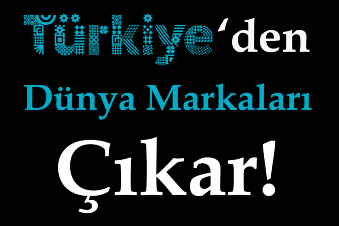 Türkiye'den Dünya Markaları Çıkar