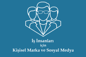 İş İnsanları için Kişisel Marka ve Sosyal Medya